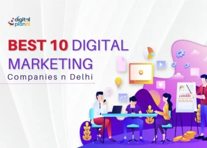 Top 10 Digital Marketing Companies in Delhi to Grow Your Business